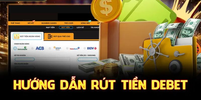 Quy trình rút tiền Debet chi tiết