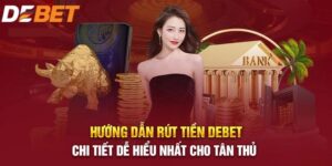 Rút Tiền Debet - Bật Mí Các Thao Tác Cần Phải Thực Hiện